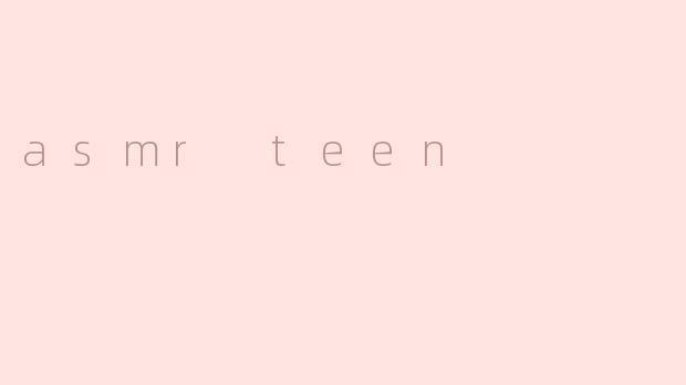 asmr teen